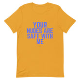 Your Nudes Are Safe With Me T-Shirt